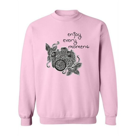 "Enjoy Every Moment." Sweatshirt Women -Image by Shutterstock, Female Small