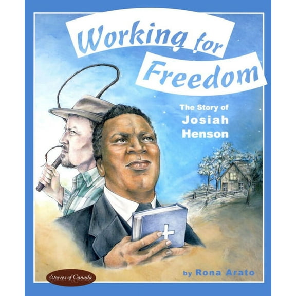 Stories of Canada Working for Freedom: The Story of Josiah Henson, Book 13, (Hardcover)