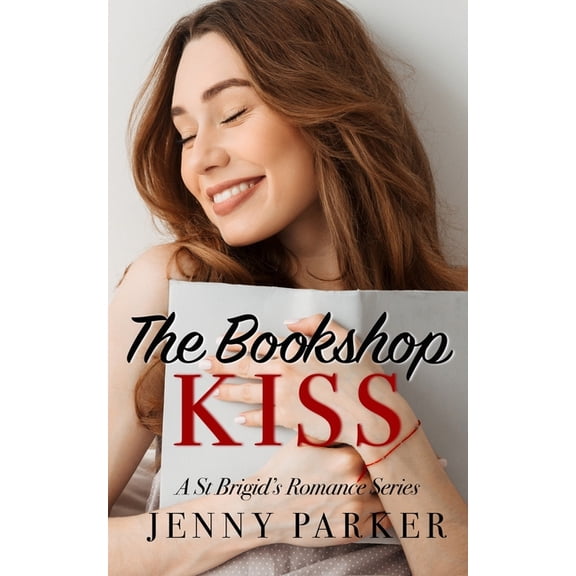 St Brigid's Romance The Bookshop Kiss: #2 in the St Brigid's Romance Series, a contemporary small town lesbian romance, Book 2, (Paperback)