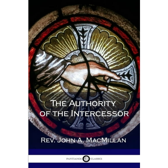 The Authority of the Intercessor, (Paperback)