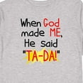 thumbnail image 4 of Inktastic When God Made Me He Said Ta-da Boys or Girls Long Sleeve Toddler T-Shirt, 4 of 5