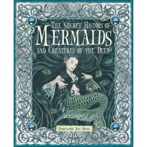 The Secret History of Mermaids and Creatures of the Deep 9780763645151 Used / Pre-owned
