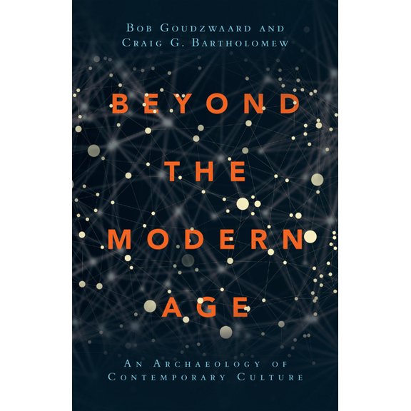Beyond the Modern Age: An Archaeology of Contemporary Culture, (Paperback)
