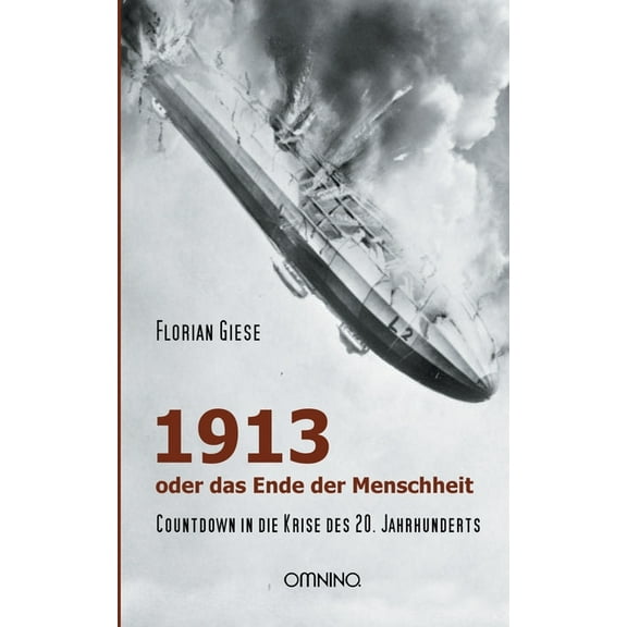 1913 - oder das Ende der Menschheit: Countdown in die Krise des 20. Jahrhunderts, (Paperback)