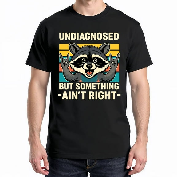 Undiagnosed But Something Ain't Right Raccoon Meme T-Shirt – Animal Humor – Unisex Casual Wear
