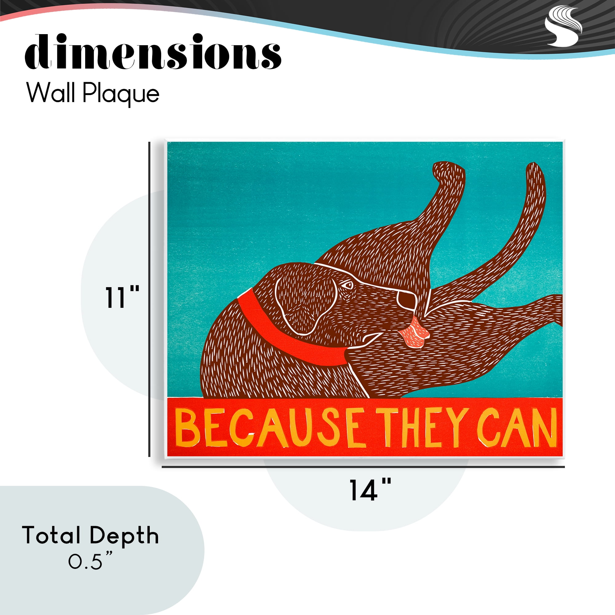 Because They Can Funny Dog Wall Plaque Art, design by Stephen Huneck