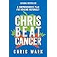 thumbnail image 3 of Chris Beat Cancer: A Comprehensive Plan for Healing Naturally by Chris Wark HARDCOVER, 3 of 3