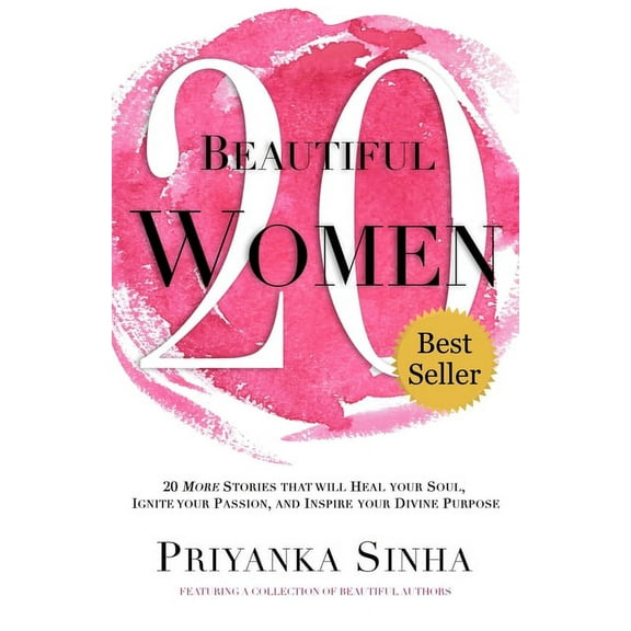 20 Beautiful Women: 20 Stories That Will Heal Your Soul, Ignite Your Passion, And Inspire Your Divine Purpose (Paperback)
