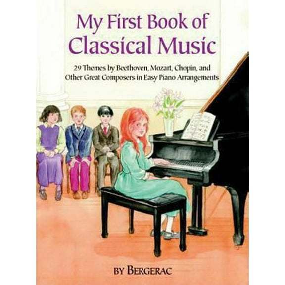 Pre-Owned A First Book of Classical Music: 29 Themes by Beethoven, Mozart, Chopin and Other Great Composers in Easy Piano Arrangements (Paperback) 0486410927 9780486410920
