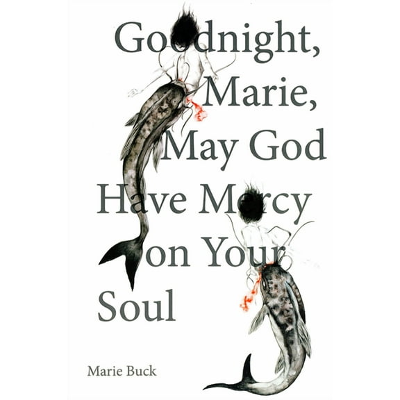 Goodnight Marie, May God Have Mercy on Your Soul, (Paperback)