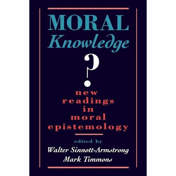 Moral Knowledge: New Readings in Moral Epistemology, (Paperback)