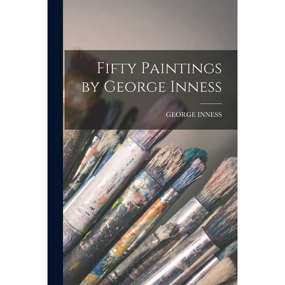 Fifty Paintings by George Inness (Paperback)