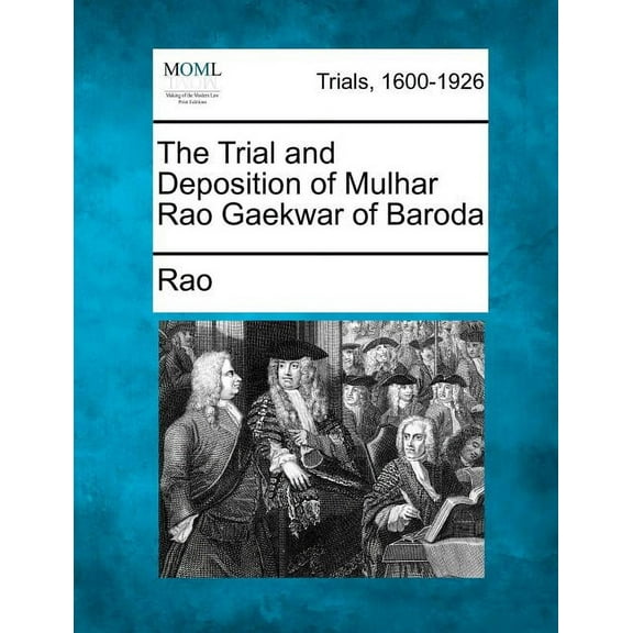 The Trial and Deposition of Mulhar Rao Gaekwar of Baroda