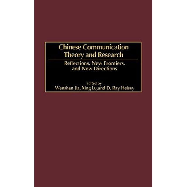 Théorie et Recherche de Communication Chinoise: Réflexions, Nouvelles Frontières et Nouvelles Directions