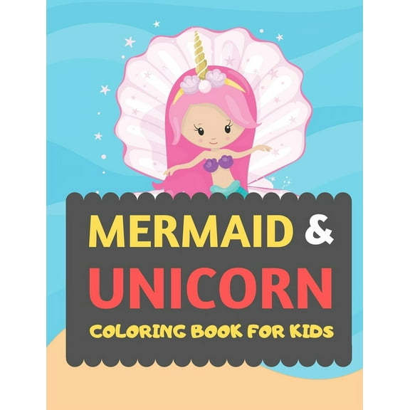 Mermaid & Unicorn Coloring Book For Kids: Mermaid Unicorn coloring book for kids & toddlers -Magical coloring books for preschooler-coloring book for boys, girls, fun activity book for kids ages 2-4 4