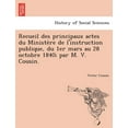 thumbnail image 1 of Recueil Des Principaux Actes Du Ministe Re de L'Instruction Publique, Du 1er Mars Au 28 Octobre 1840; Par M. V. Cousin. (Other), 1 of 1