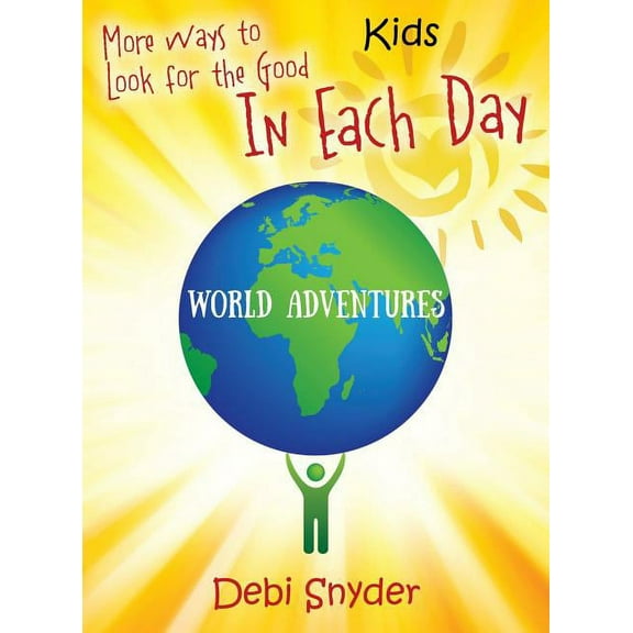 More Ways to Look for the Good In Each Day: World Adventures, (Hardcover)
