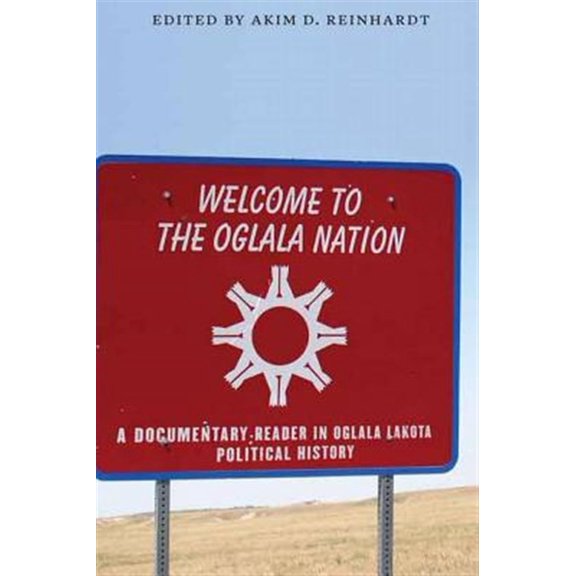 Pre-Owned Welcome to the Oglala Nation : A Documentary Reader in Oglala Lakota Political History (Hardcover)