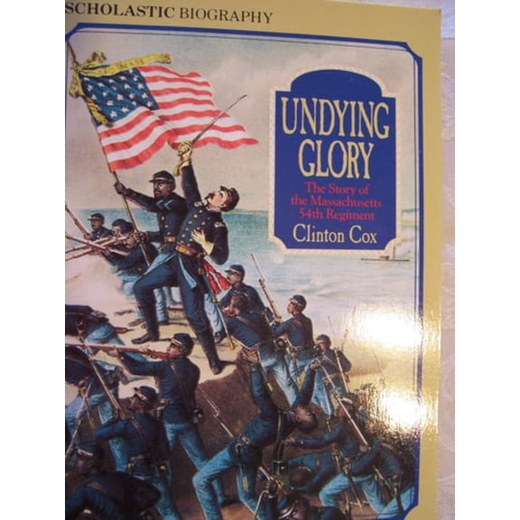 Pre-Owned Undying Glory: The Story of the Massachusetts 54th Regiment (Paperback) 059044171X 9780590441711