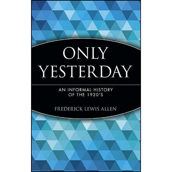 Wiley Investment Classics Only Yesterday: An Informal History of the 1920's, Book 12, (Paperback)