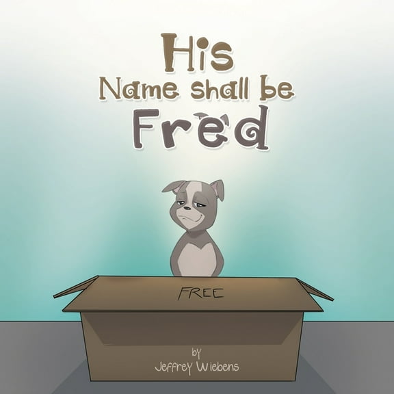 His Name Shall Be Fred