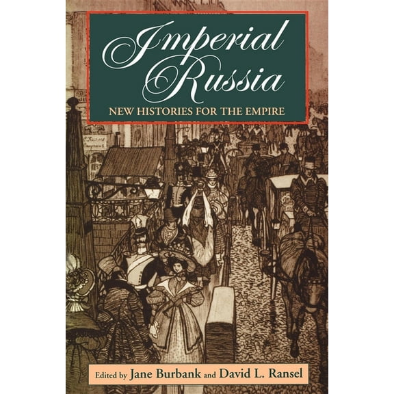Indiana-Michigan Russian and East Europe Imperial Russia: New Histories for the Empire, (Paperback)