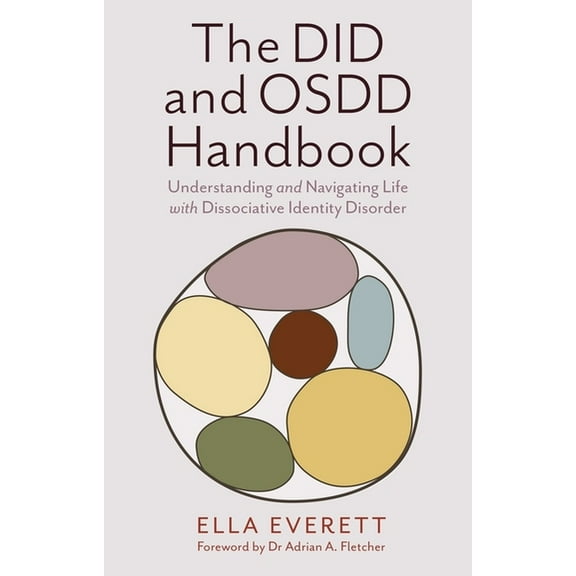 The Did and Osdd Handbook: Understanding and Navigating Life with Dissociative Identity Disorder, (Paperback)
