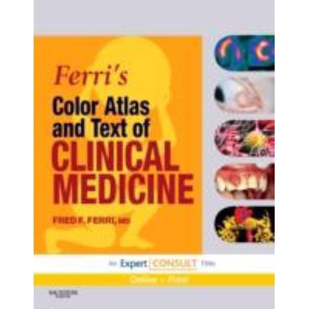 Ferri s Color Atlas and Text of Clinical Medicine : Expert Consult - Online and Print