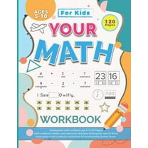 Your Math Workbook: kindergarten math workbook age 5-7 (120 Pages) - math workbook addition and subtraction Activities Kindergarten and 1s