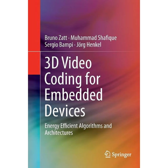 3D Video Coding for Embedded Devices: Energy Efficient Algorithms and Architectures, (Paperback)