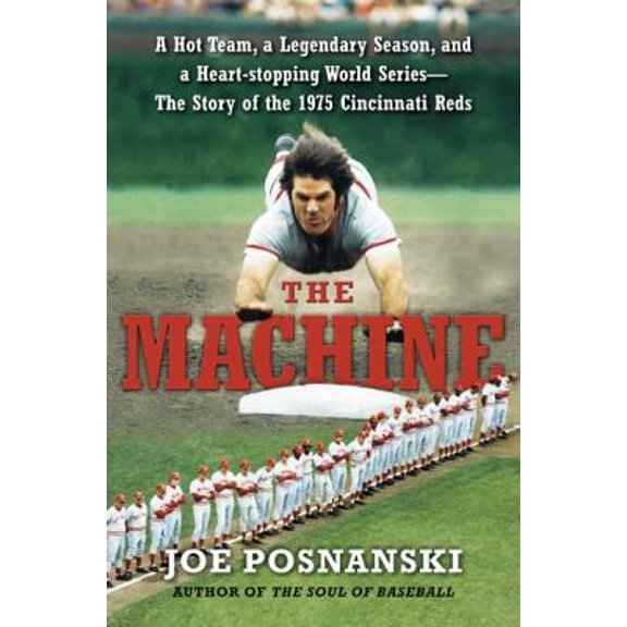 Pre-Owned The Machine: A Hot Team, a Legendary Season, and a Heart-stopping World Series: The Story of the 1975 Cincinnati Reds (Hardcover) 0061582565 9780061582561