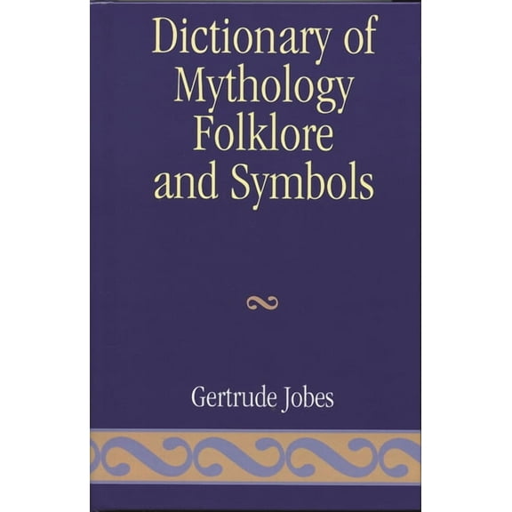 Dictionary of Mythology, Folklore and Symbols: Volume 3, (Hardcover)