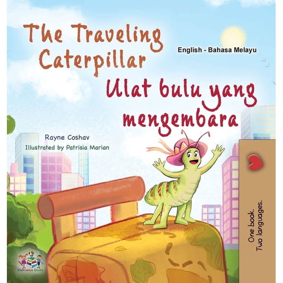 English Malay Bilingual Collection The Traveling Caterpillar (English Malay Bilingual Book for Kids), (Hardcover)