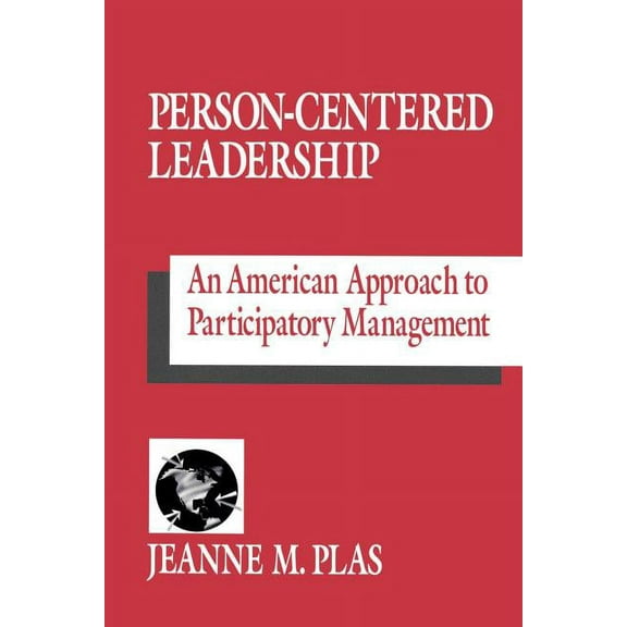 Person-Centered Leadership: An American Approach to Participatory Management, (Paperback)