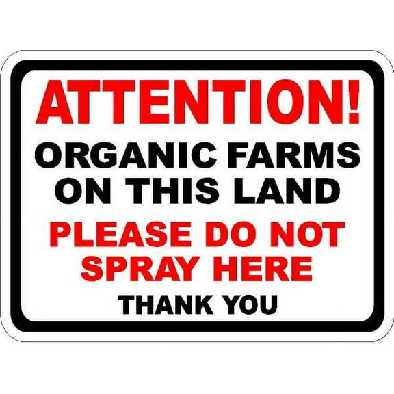Attention Organic Farms Please Do Not Spray Sign