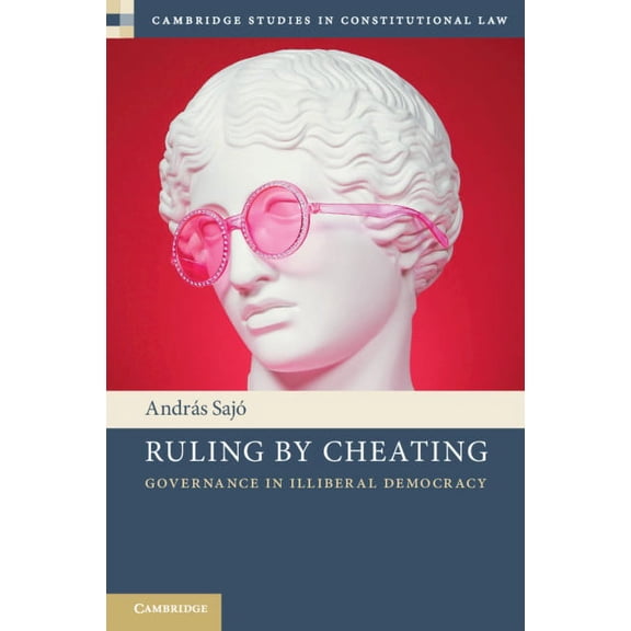 Cambridge Studies in Constitutional Law Ruling by Cheating, (Paperback)