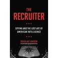 thumbnail image 1 of Pre-Owned The Recruiter: Spying and the Lost Art of American Intelligence (Hardcover) 0306847302 9780306847301, 1 of 1