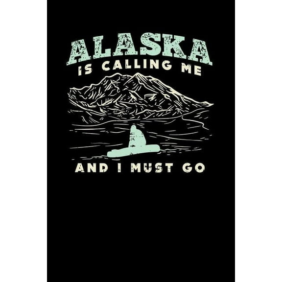 Alaska Is Calling: 120 Pages I 6x9 I Music Sheet I Funny Vacation, Adventure & Travel Fishing Gifts (Paperback)