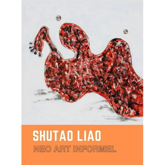 SHUTAO LIAO Neo Art Informel, (Hardcover)