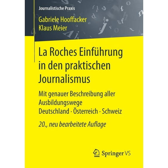 Journalistische Praxis La Roches EinfÃ¼hrung in Den Praktischen Journalismus: Mit Genauer Beschreibung Aller Ausbildungswege Deutschland - Ãster, (Paperback)