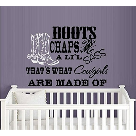 Decal ~ BOOTS CHAPS AND A LI'L SASS, THAT'S WHAT COWGIRLS ARE MADE OF #4 ~ WALL DECAL, with boots 16" X 22"