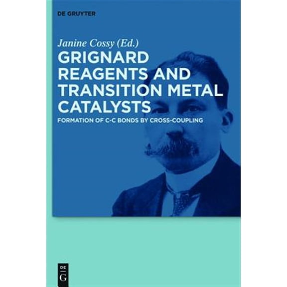 Pre-Owned Grignard Reagents and Transition Metal Catalysts: Formation of C-C Bonds by Cross-Coupling (Hardcover)