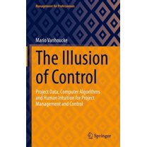 Project Controls Standards Management for Professionals The Illusion of Control: Project Data ...