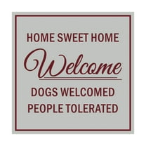 Square HOME SWEET HOME welcome dogs welcomed people tolerated Sign (Light Grey / Burgundy) - Small