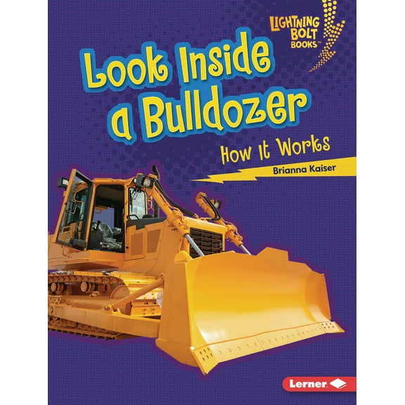 Lightning Bolt Books (R) -- Under the Ho Look Inside a Bulldozer: How It Works, (Hardcover)
