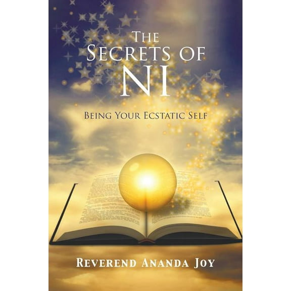 The Secrets of Ni: Being Your Ecstatic Self, (Paperback)