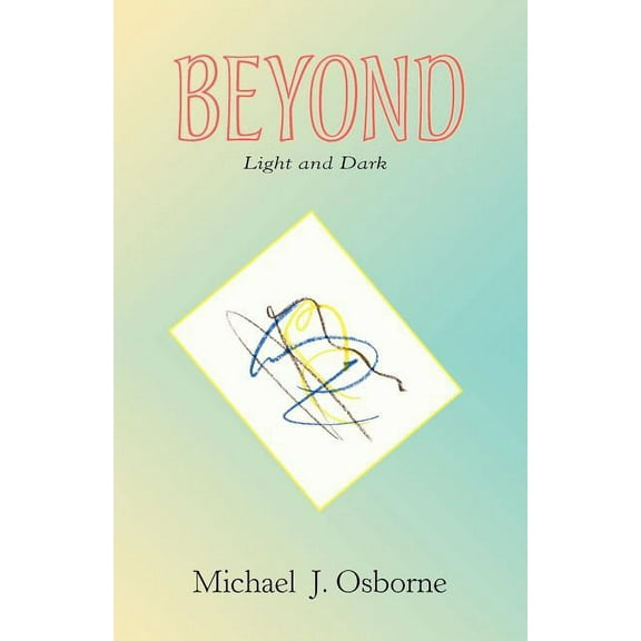 Beyond Light and Dark, (Paperback)