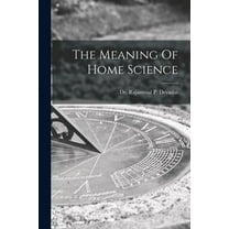 The Meaning Of Home Science, (Paperback)