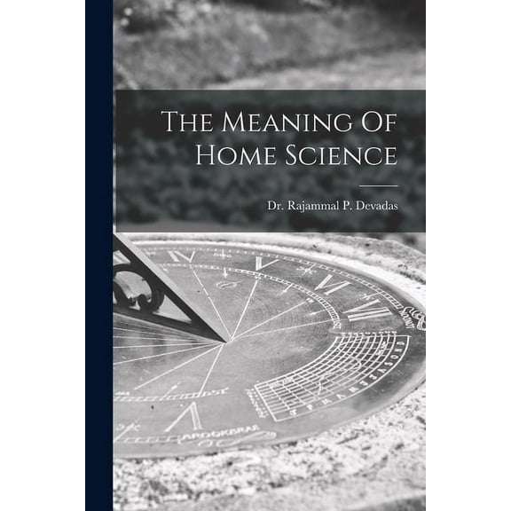 The Meaning Of Home Science, (Paperback)