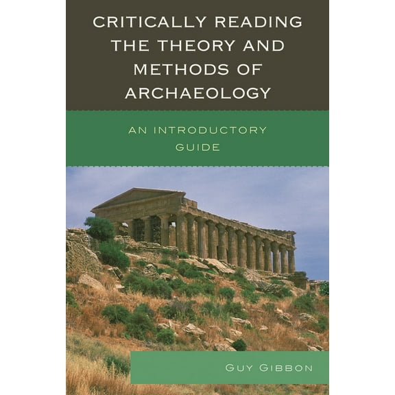 Critically Reading the Theory and Methods of Archaeology: An Introductory Guide, (Paperback)